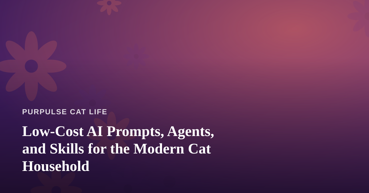 Low-Cost AI Prompts, Agents, and Skills for the Modern Cat Household