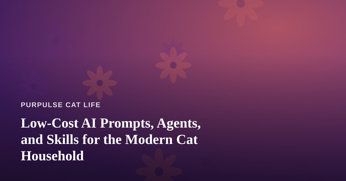 Low-Cost AI Prompts, Agents, and Skills for the Modern Cat Household