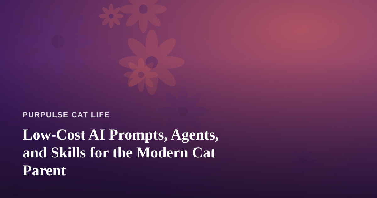 Low-Cost AI Prompts, Agents, and Skills for the Modern Cat Parent